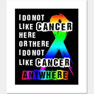 Cancer I do not like here or there or Anywhere Posters and Art